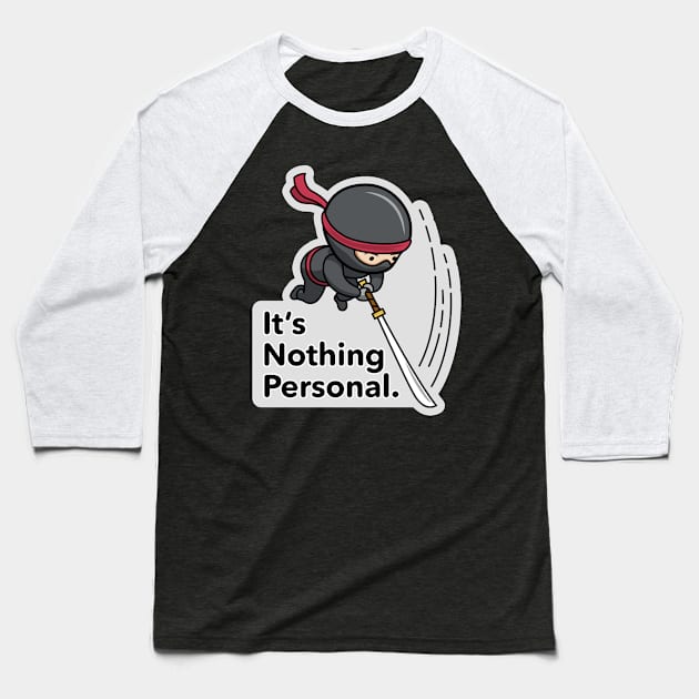 Ninja Warrior – It’s Nothing Personal. Baseball T-Shirt by LostCactus